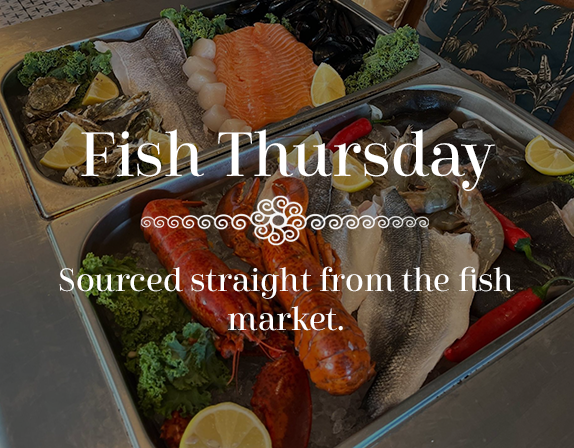  Fish Thursdays - Sourced directly from local Fish markets.